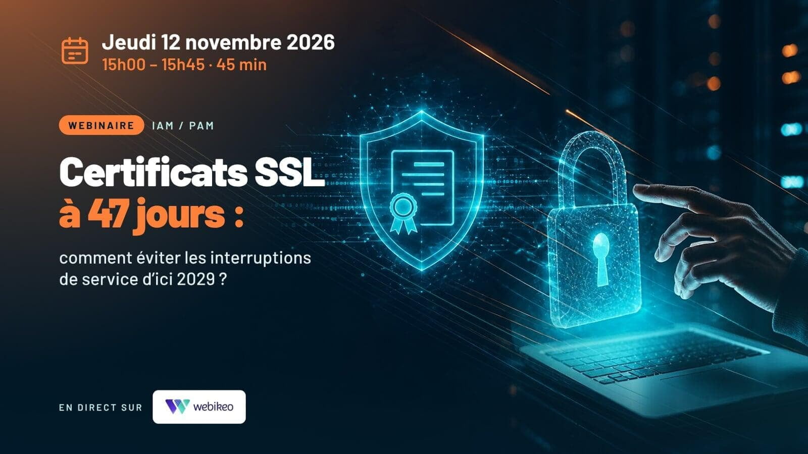 Webinaire : Certificats SSL à 47 jours : comment éviter les interruptions de service d'ici 2029 ?